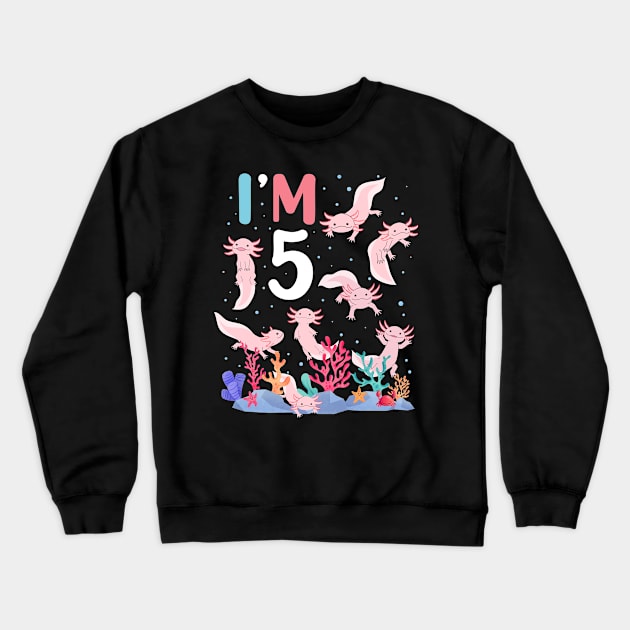 Axolotl Fish 5th Birthday I'm 5 Years Old lets party Axolotl Crewneck Sweatshirt by Msafi